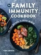 family immunity cookbook 101 easy recipes to boost health