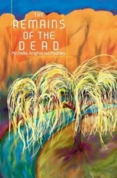 The remains of the dead by Michelle Angharad Pashley