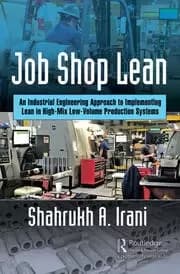Job Shop Lean An Industrial Engineering Approach to Implementing Lean in High-Mix Low-Volume Production Systems