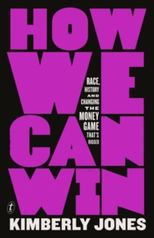 How We Can Win : Race, History and Changing the Money Game That's Rigged Paperback / softback
