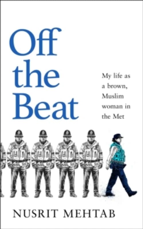 Off The Beat : My life as a brown, Muslim woman in the Met Hardback