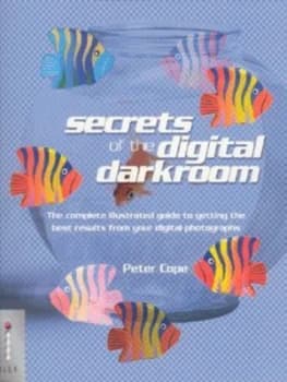 Secrets of the Digital Darkroom by Peter Cope Book