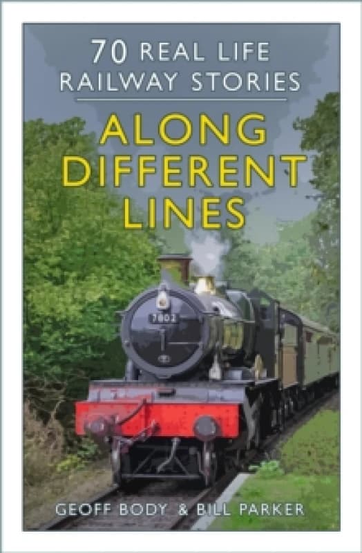 Along Different Lines : 70 Real Life Railway Stories Paperback / softback