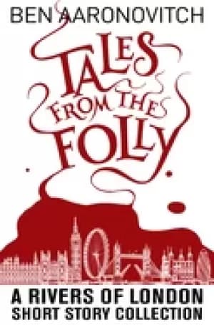 tales from the folly a rivers of london short story collection