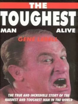 The Toughest Man Alive by Gene Lebell and Bob Calhoun Hardback