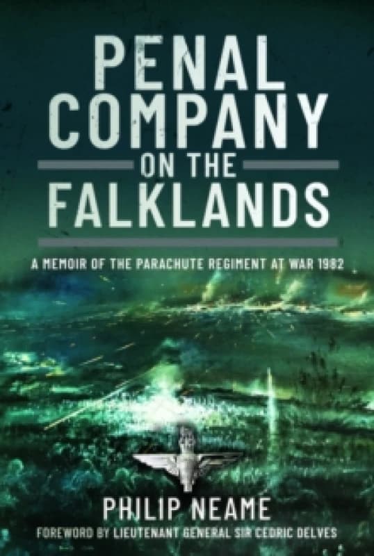 Penal Company on the Falklands : A Memoir of the Parachute Regiment at War 1982 Paperback / softback
