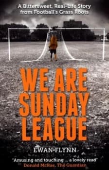 We Are Sunday League by Ewan Flynn Book