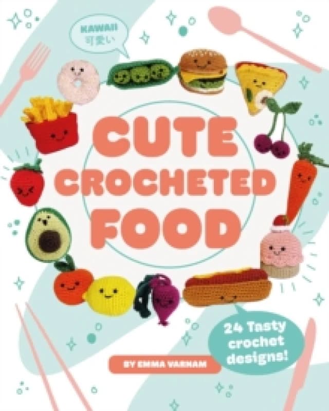 Cute Crocheted Food : 24 Tasty Crochet Designs Paperback / softback