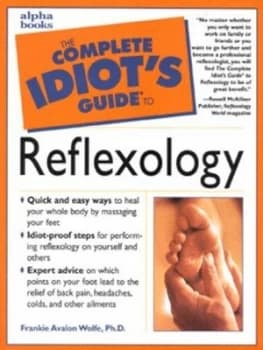 The Complete Idiots Guide to Reflexology by Frankie Avalon Wolfe Book