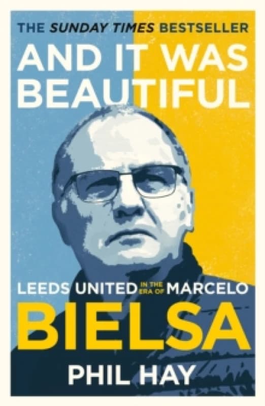 And it was Beautiful : Leeds United in the Era of Marcelo Bielsa Paperback / softback
