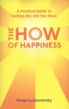 The How of Happiness by Sonja Lyubomirsky Paperback
