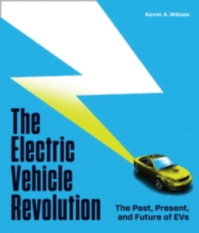 The Electric Vehicle Revolution. Hardback. By Kevin A Wilson Books