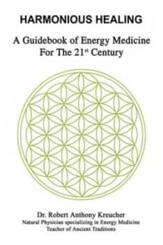 Harmonious Healing by Dr Robert Anthony Kreucher Hardback