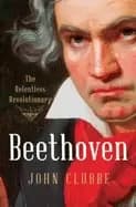 beethoven the relentless revolutionary