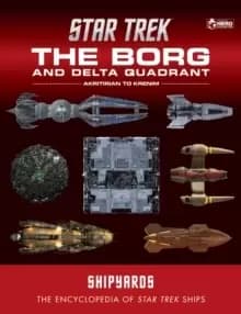 Star Trek Shipyards: The Borg and the Delta Quadrant Vol. 1 - Akritirian to Krenim : The Encyclopedia of Starfleet Ships