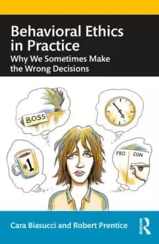Behavioral Ethics in PracticeWhy We Sometimes Make the Wrong Decisions