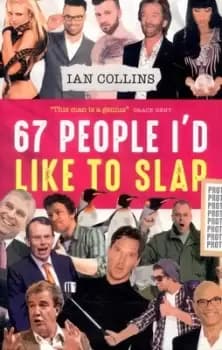 67 people Id like to slap by Ian Collins