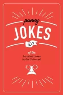Punny Jokes : 500+ of the Punniest Jokes in the Universe!