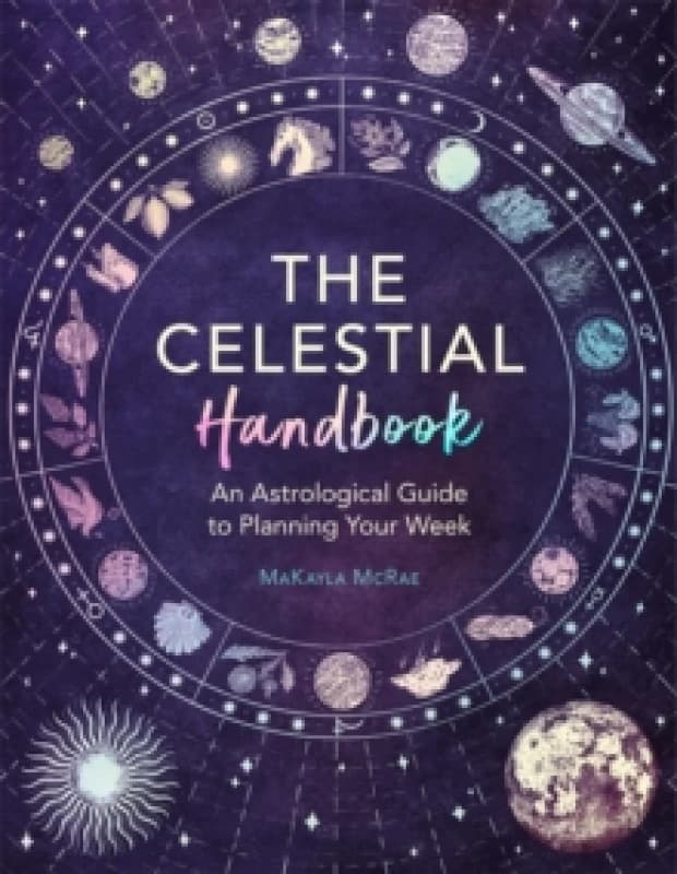 The Celestial Handbook : An Astrological Guide to Planning Your Week Paperback / softback