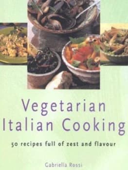 Vegetarian Italian Cooking by Gabriella Rossi Hardback