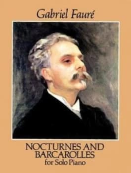 Nocturnes and Barcarolles for Solo Piano by Gabriel Faure