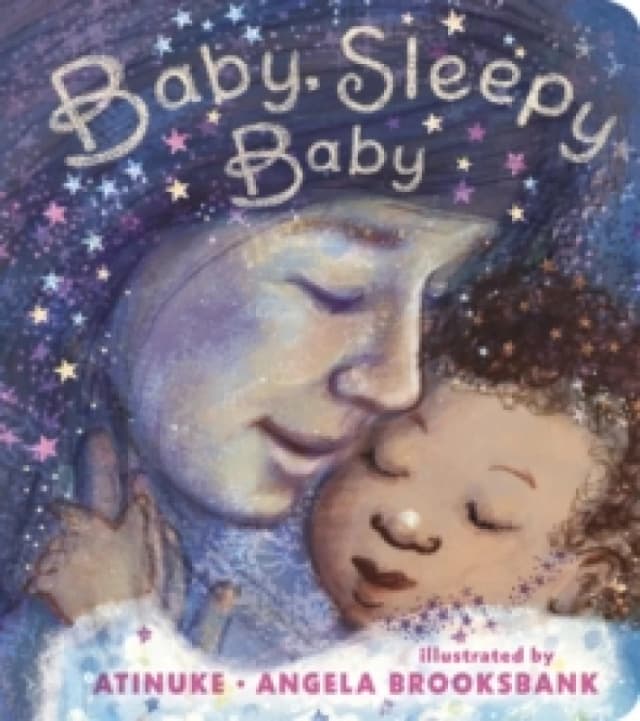 Baby, Sleepy Baby : A bedtime lullaby to gift to new parents on Mother's Day, the perfect read-aloud for babies and toddlers Board book