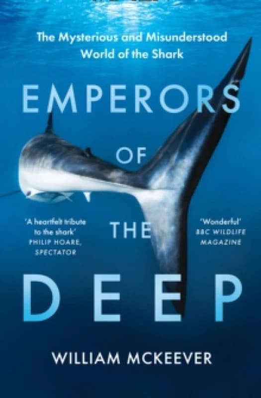 Emperors of the Deep : The Mysterious and Misunderstood World of the Shark Paperback / softback