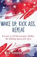 wake up kick ass repeat a guide to self perseverance within the military sp
