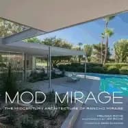 mod mirage the midcentury architecture of rancho mirage