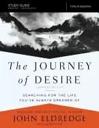 journey of desire study guide expanded edition searching for the life youve