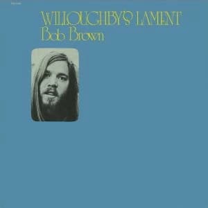 Bob Brown - Willoughbys Lament Vinyl