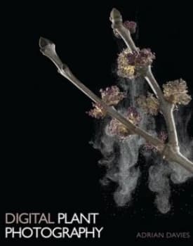 Digital Plant Photography by Adrian Davies Book