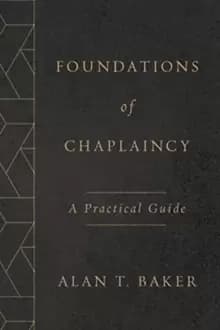 Foundations of Chaplaincy : A Practical Guide