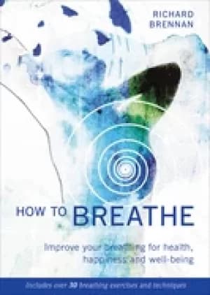 how to breathe improve your breathing for health happiness and well being