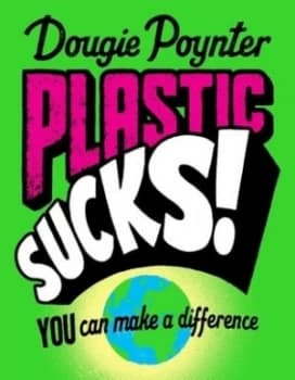 Plastic sucks by Dougie Poynter