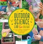 outdoor science lab for kids 52 family friendly experiments for the yard ga