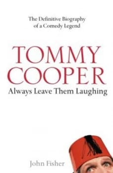 Tommy Cooper Always Leave Them Laughing by John Fisher Paperback