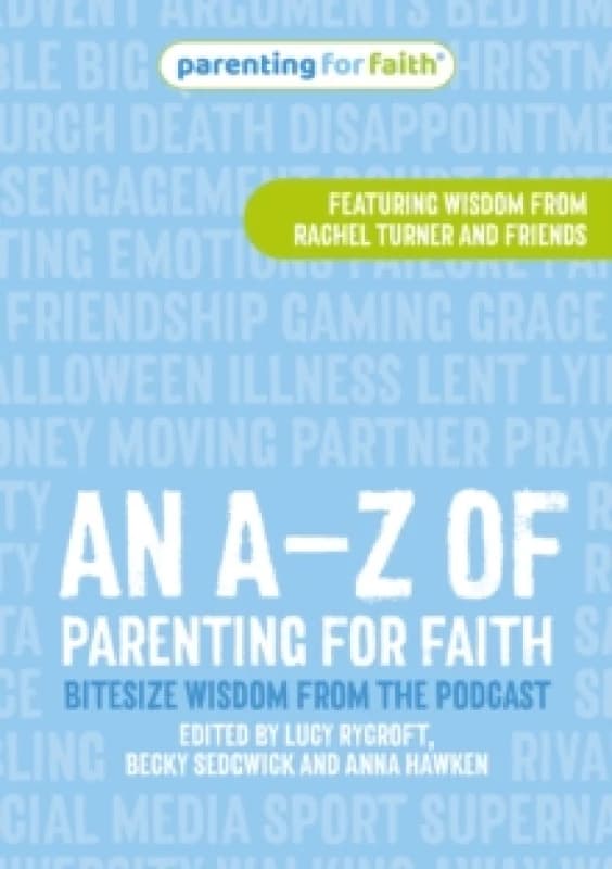 An AZ of Parenting for Faith : Bitesize wisdom from the podcast Paperback / softback