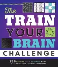 The Train Your Brain Challenge : 156 Puzzles for a Superior Mind
