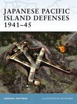 Japanese Pacific Island Defenses 1941-45 by Gordon Rottman Paperback