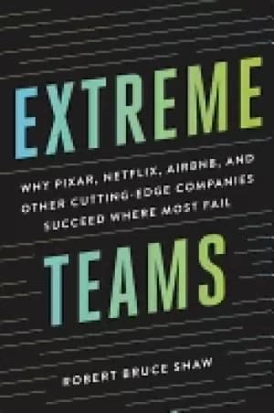 extreme teams why pixar netflix airbnb and other cutting edge companies suc