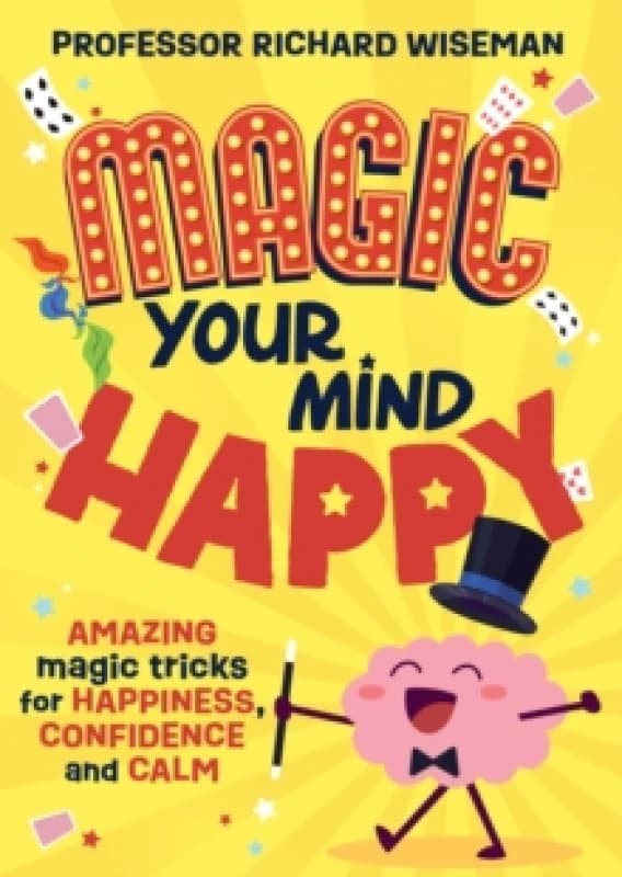 Magic Your Mind Happy : Amazing magic tricks for happiness, confidence and calm Paperback / softback