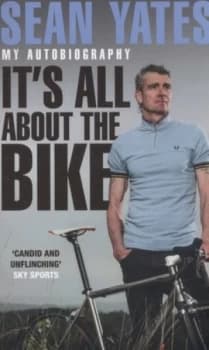 Its All about the Bike by Sean Yates Paperback