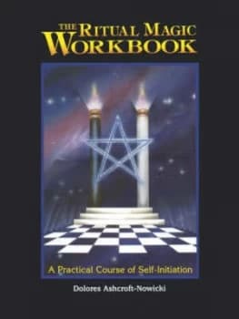 The ritual magic workbook by Dolores Ashcroft-Nowicki