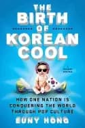 birth of korean cool how one nation is conquering the world through pop cul