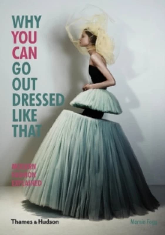 Why You Can Go Out Dressed Like That. Paperback. By Marnie Fogg Books