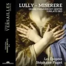 Lully: Miserere/Quare Fremuerunt Gentes/Jubilate Deo