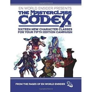 The Masterclass Codex: 16 New Character Classes For Your Fifth Edition Campaign