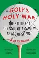 golfs holy war the battle for the soul of a game in an age of science