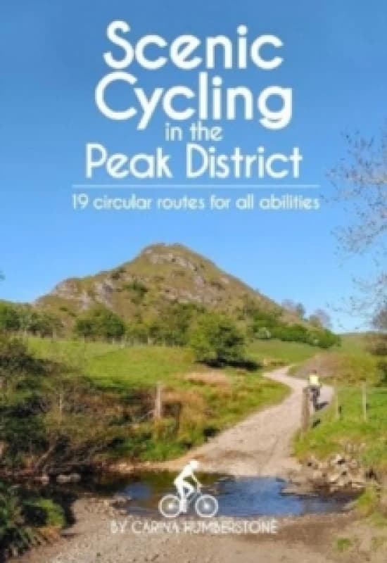 Scenic Cycling in the Peak District : 19 circular routes for all abilities Paperback / softback